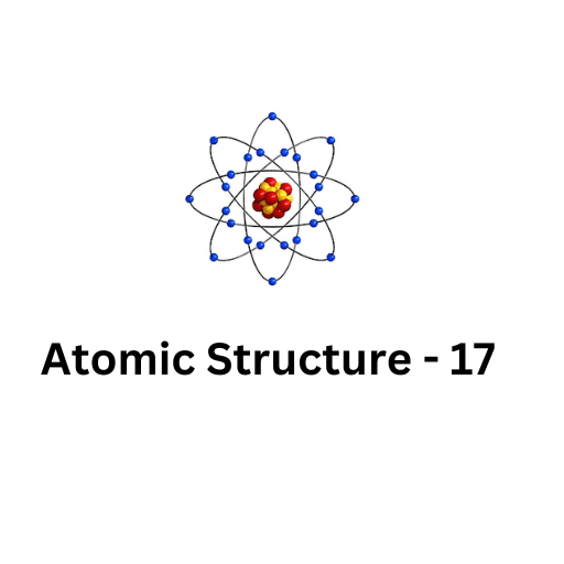 ATOMIC STRUCTURE-17